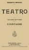 [Gutenberg 43511] • I fantasmi: Dramma in quattro atti / (Taken from Roberto Bracco Teatro, Vol. VII)